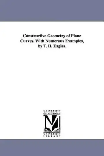 Cover of Constructive Geometry of Plane Curves. with Numerous Examples, by T. H. Eagles.