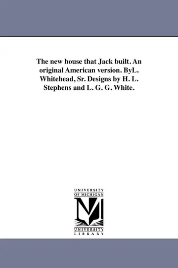 Cover of The new house that Jack built. an original American version. ByL. Whitehead, Sr. Designs by H. L. Stephens and L. G. G. White