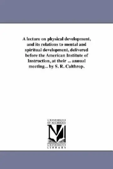 Cover of A lecture on physical development, and its relations to mental and spiritual development, delivered before the American Institute of Instruction, at t