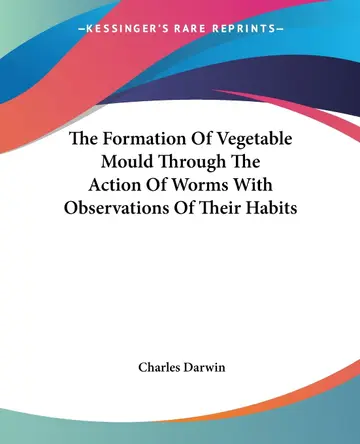 Cover of The Formation of Vegetable Mould Through the Action of Worms with Observations of Their Habits