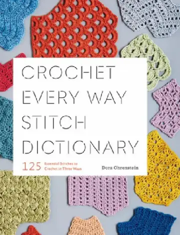 Cover of Crochet Every Way Stitch Dictionary