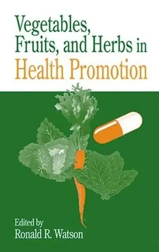 Cover of Vegetables, Fruits, and Herbs in Health Promotion