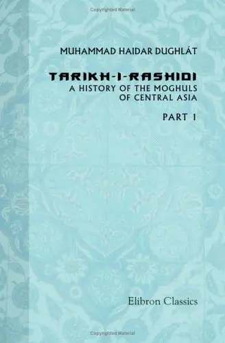 Cover of The Tarikh-i-Rashidi of Mirza Muhammad Haidar, Dughlát. A History of the Moghuls of Central Asia