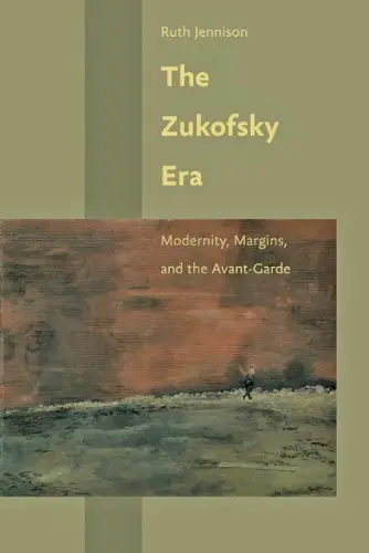 Cover of The Zukofsky Era – Modernity, Margins and the Avant–Garde