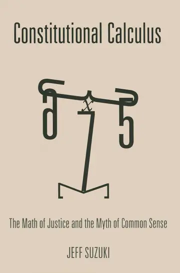 Cover of Constitutional Calculus – the Math of Justice and the Myth of Common Sense