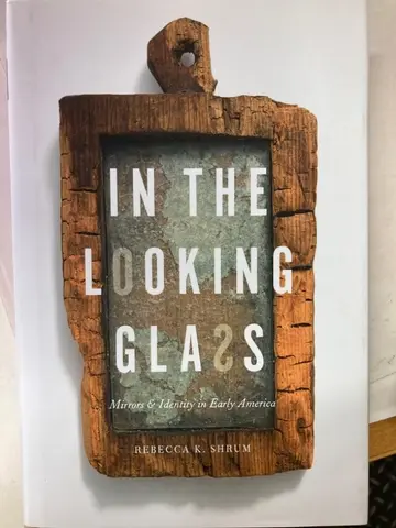 Cover of In the Looking Glass – Mirrors and Identity in Early America