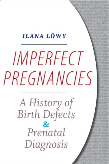 Cover of Imperfect Pregnancies – A History of Birth Defects and Prenatal Diagnosis