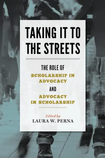 Cover of Taking It to the Streets – The Role of Scholarship in Advocacy and Advocacy in Scholarship
