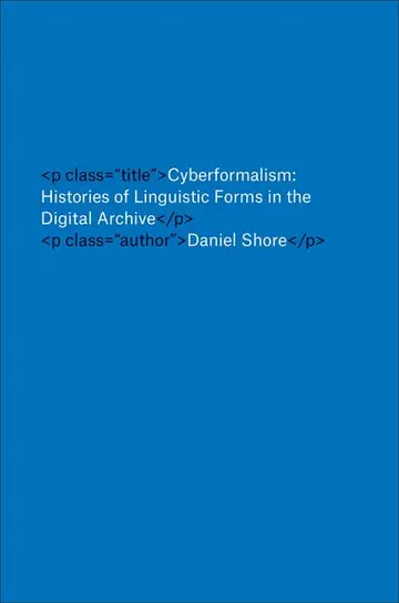 Cover of Cyberformalism – Histories of Linguistic Forms in the Digital Archive