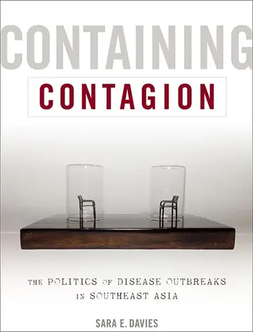 Cover of Containing Contagion – The Politics of Disease Outbreaks in Southeast Asia