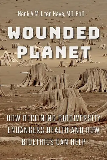 Cover of Wounded Planet – How Declining Biodiversity Endangers Health and How Bioethics Can Help