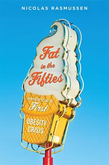 Cover of Fat in the Fifties – America`s First Obesity Crisis