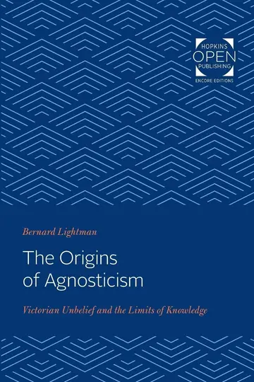 Cover of The Origins of Agnosticism – Victorian Unbelief and the Limits of Knowledge