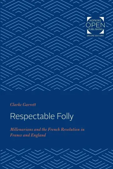 Cover of Respectable Folly – Millenarians and the French Revolution in France and England