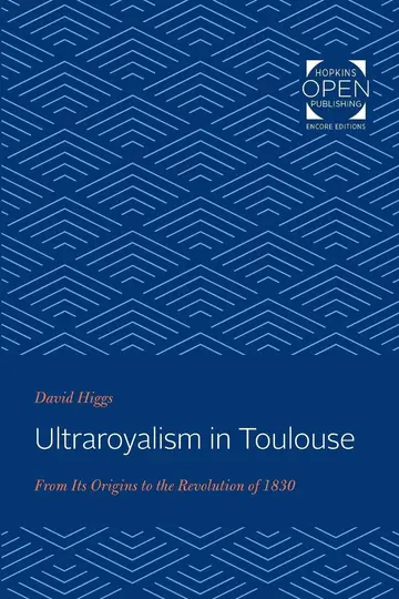 Cover of Ultraroyalism in Toulouse – From Its Origins to the Revolution of 1830