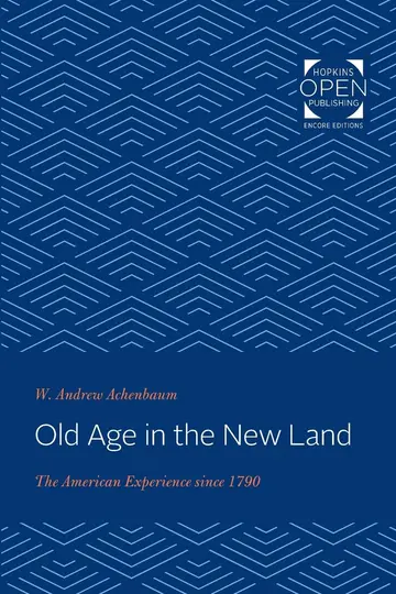 Cover of Old Age in the New Land – The American Experience since 1790