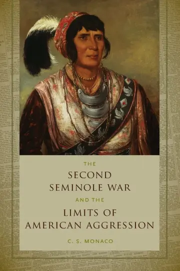 Cover of The Second Seminole War and the Limits of American Aggression