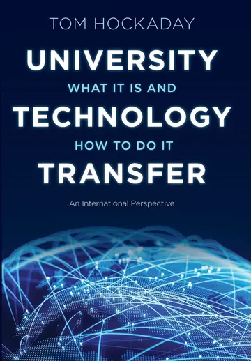 Cover of University Technology Transfer – What It Is and How to Do It