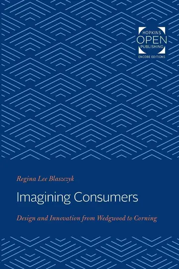 Cover of Imagining Consumers – Design and Innovation from Wedgwood to Corning