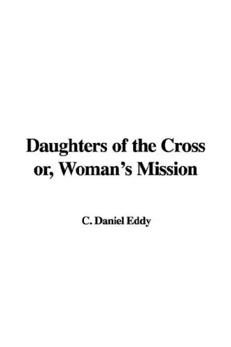 Cover of Daughters of the Cross Or, Woman's Mission