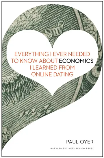 Cover of Everything I Ever Needed to Know about Economics I Learned from Online Dating