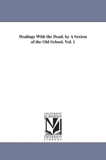 Cover of Dealings with the Dead. by A Sexton of the Old School. Vol. 1