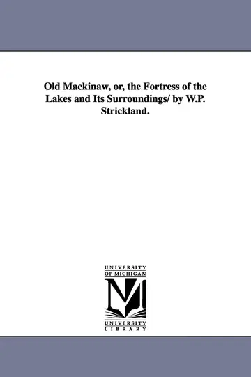 Cover of Old Mackinaw, Or, the Fortress of the Lakes and Its Surroundings/ by W.P. Strickland