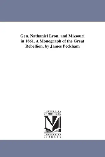 Cover of Gen. Nathaniel Lyon, and Missouri in 1861. A Monograph of the Great Rebellion, by James Peckham