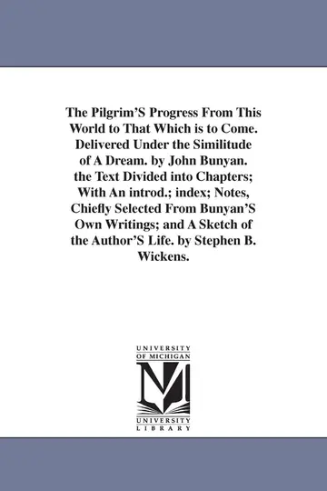 Cover of The Pilgrim'S Progress from This World to That Which is to Come. Delivered Under the Similitude of A Dream. by John Bunyan. the Text Divided into ... Own Writings; and A Sketch of the Author'S