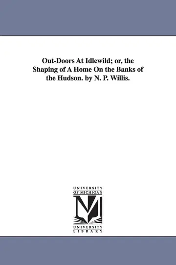 Cover of Out-Doors at Idlewild; or, the Shaping of A Home on the Banks of the Hudson. by N. P. Willis
