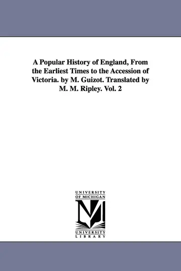 Cover of A Popular History of England, from the Earliest Times to the Accession of Victoria. by M. Guizot. Translated by M. M. Ripley. Vol. 2