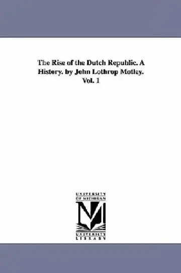 Cover of The Rise of the Dutch Republic. A History. by John Lothrop Motley. Vol. 1