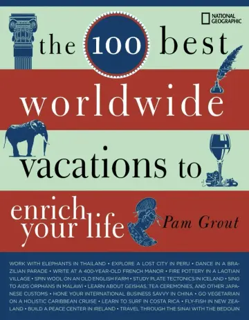 Cover of The 100 Best Worldwide Vacations to Enrich Your Life