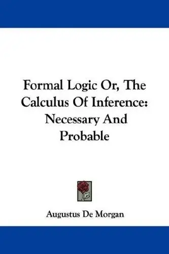 Cover of Formal Logic Or, The Calculus Of Inference