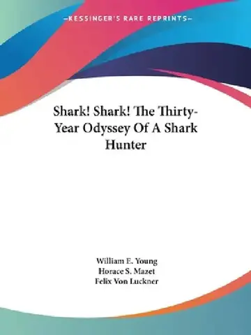 Cover of Shark! Shark! The Thirty-Year Odyssey Of A Shark Hunter
