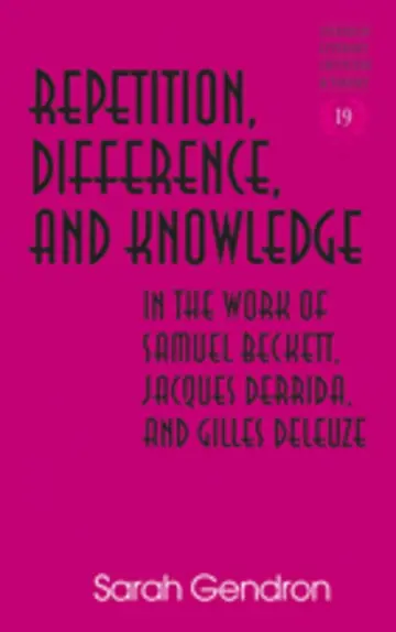 Cover of Repetition, Difference, and Knowledge in the Work of Samuel Beckett, Jacques Derrida, and Gilles Deleuze