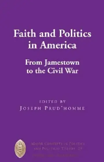 Cover of Faith and Politics in America; From Jamestown to the Civil War