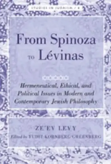 Cover of From Spinoza to Lévinas; Hermeneutical, Ethical, and Political Issues in Modern and Contemporary Jewish Philosophy