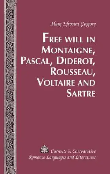 Cover of Free Will in Montaigne, Pascal, Diderot, Rousseau, Voltaire and Sartre
