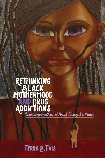 Cover of Rethinking Black Motherhood and Drug Addictions