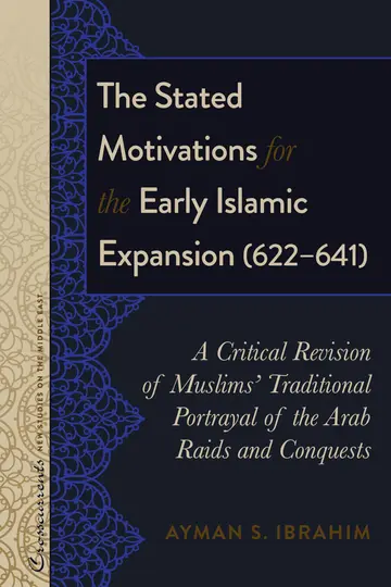 Cover of The Stated Motivations for the Early Islamic Expansion (622-641)