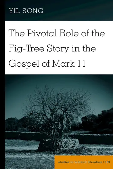 Cover of The Pivotal Role of the Fig-Tree Story in the Gospel of Mark 11