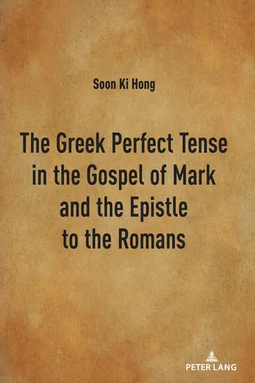 Cover of The Greek Perfect Tense in the Gospel of Mark and the Epistle to the Romans