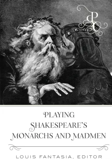 Cover of Playing Shakespeare's Monarchs and Madmen
