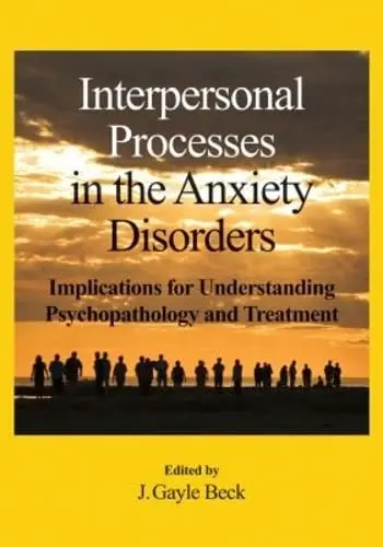 Cover of Interpersonal Processes in the Anxiety Disorders
