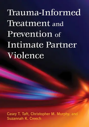 Cover of Trauma-Informed Treatment and Prevention of Intimate Partner Violence