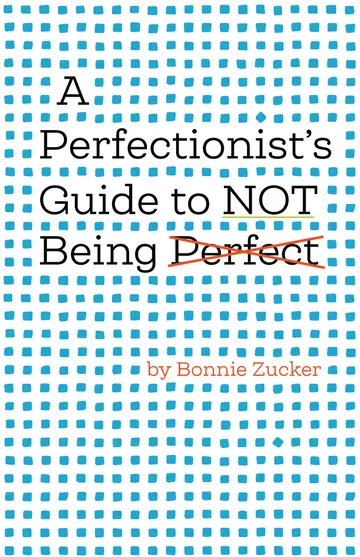 Cover of A Perfectionist's Guide to Not Being Perfect