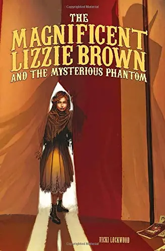 Cover of The Magnificent Lizzie Brown and the Mysterious Phantom