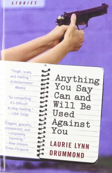 Cover of Anything You Say Can and Will Be Used Against You