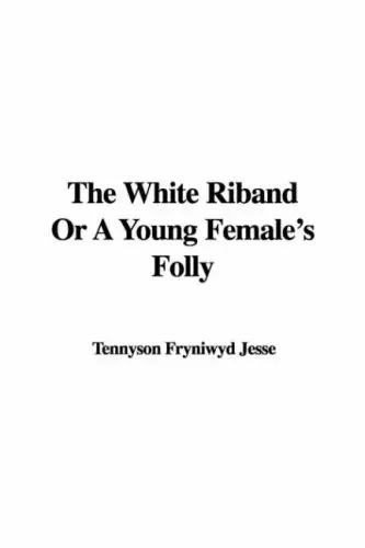 Cover of The White Riband or a Young Female's Folly
